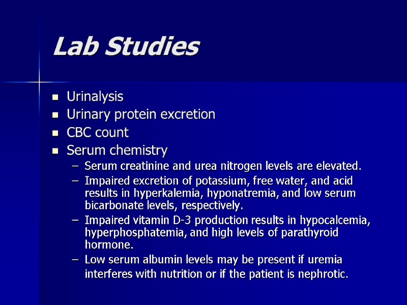 Lab Studies  Urinalysis  Urinary protein excretion  CBC count  Serum chemistry